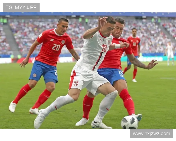 哥斯达黎加与塞尔维亚精彩对决直播视频全程回放与分析